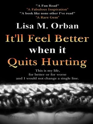 cover image of It'll Feel Better when it Quits Hurting